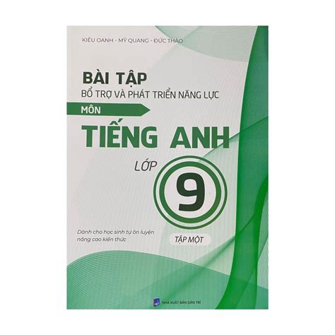 Bài Tập Bổ Trợ Và Phát Triển Năng Lực Môn Tiếng Anh Lớp 9 Tập 1 Kitnext Product