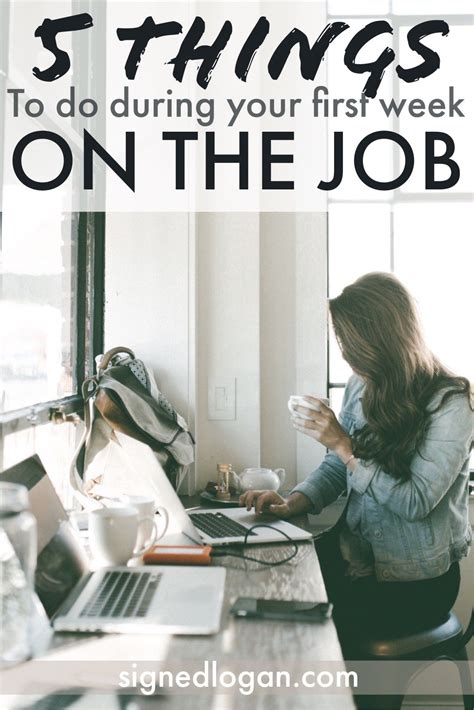 5 Things To Do Your First Week On The Job Job Advice First Day Of