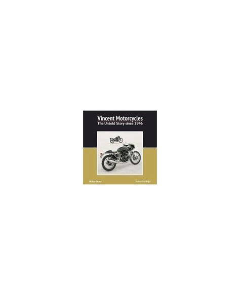 Vincent Motorcycles The Untold Story Since 1946 Librairie Passion