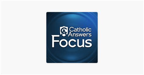 ‎catholic Answers Focus On Apple Podcasts