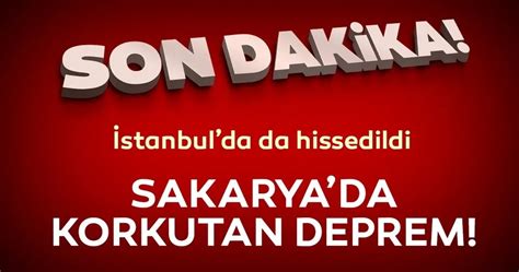 Son Dakika Haberi Sakaryada Korkutan Deprem İstanbul Ve Ankarada