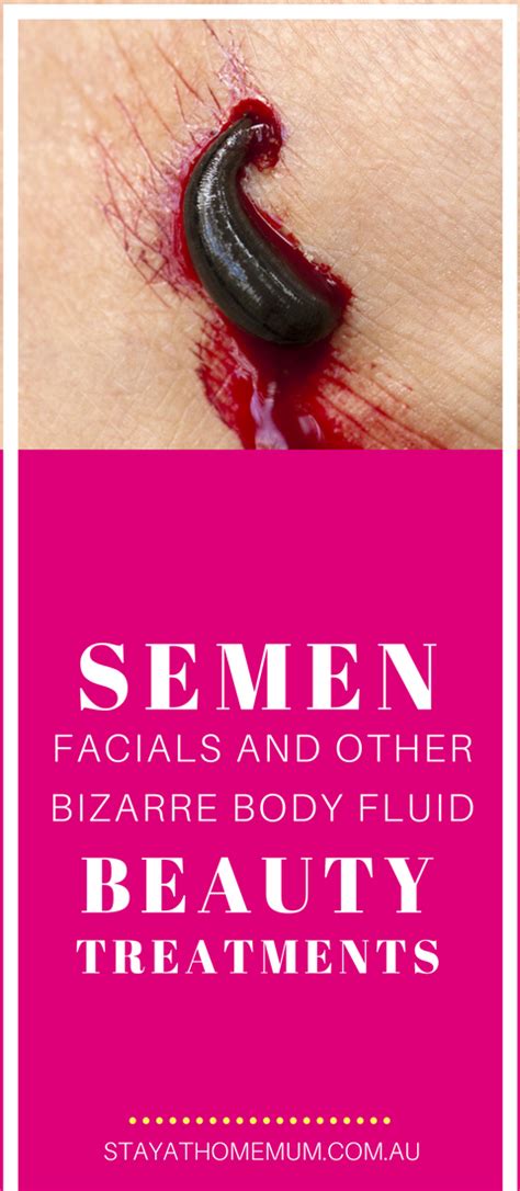 Semen Facials And Other Bizarre Beauty Treatments