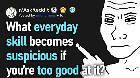 What Everyday Skill Becomes Suspicious If Youre Too Good At It Raskreddit Youtube