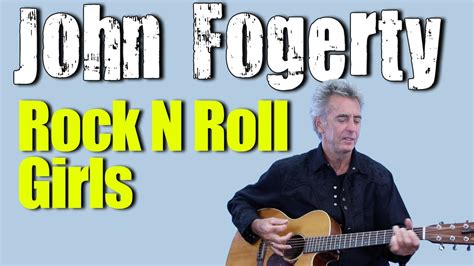 how to play rock n roll girls on guitar john fogerty guitar lesson youtube