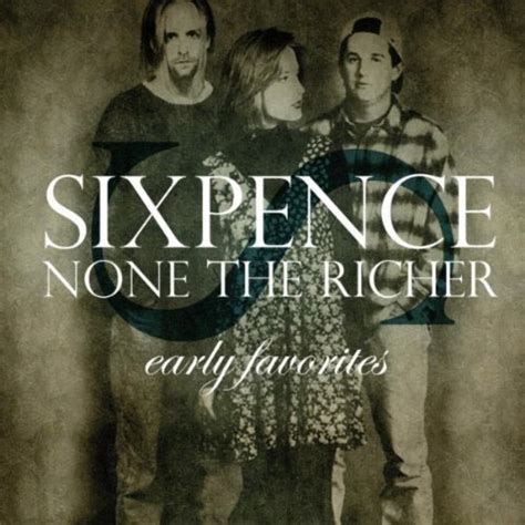 Sixpence none the richer, often known as just sixpence, is a pop / rock band with roots in new braunfels, texas, united states, eventually settling in nashville, tennessee. Sixpence None The Richer, "Blood In The Gears" Review