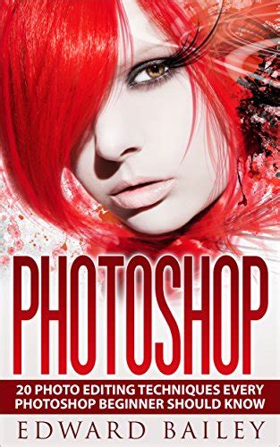 Photoshop Absolute Beginners Guide 20 Photo Editing Techniques Every