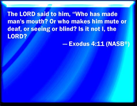 Exodus 411 And The Lord Said To Him Who Has Made Mans Mouth Or Who