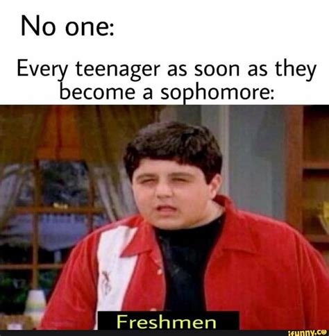 No One Everﬁ Teenager As Soon As They Ecome A So Homore Freshmen