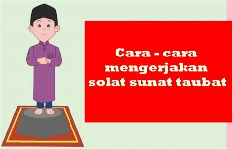 Solat ini amat digalakkan oleh islam dan selalu diamalkan dan dilakukan oleh rasulullah s.a.w. √ Cara - cara mengerjakan solat sunat taubat - mdruzaidaud