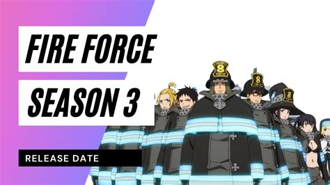 Fire Force Season 3 Spoilers Latest Updates Release Date Summaries