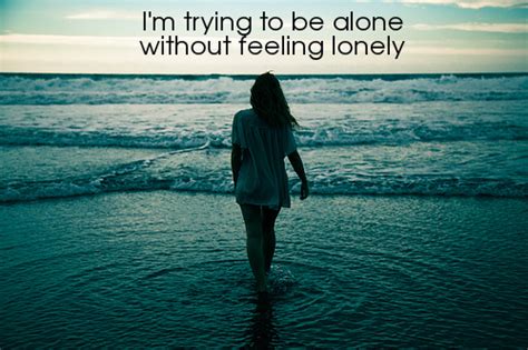 Watch official video, print or download text in pdf. I'm trying to be alone without feeling lonely. | Unknown ...