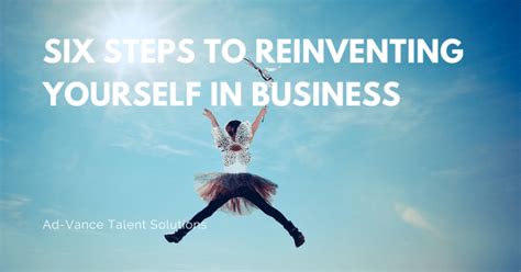 Six Steps To Reinventing Yourself In Business Ad Vance