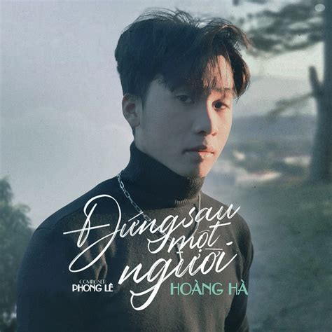 Đứng Sau Một Người Single By Hoàng Hải Spotify