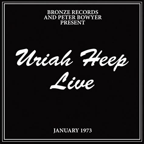 Uriah Heep A Look Back At The Bands Classic 1973 Live Album