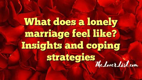 What Does A Lonely Marriage Feel Like Insights And Coping Strategies The Lover List
