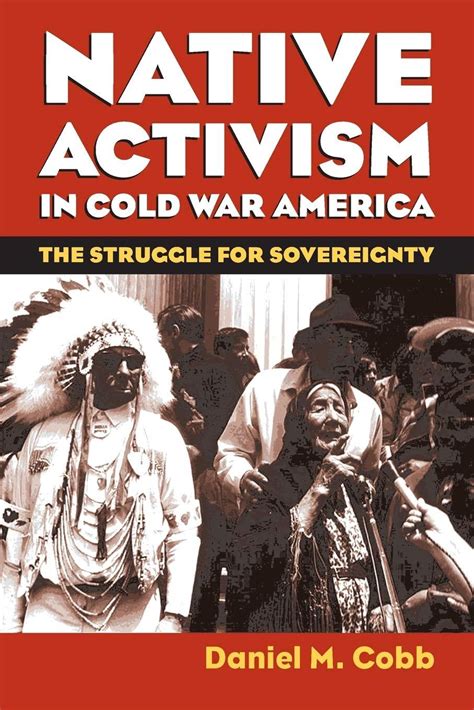 Native Activism In Cold War America The Struggle For Sovereignty