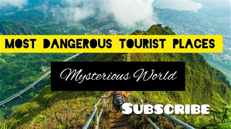 10 Most Dangerous Tourist Destinations Of The World Youtube