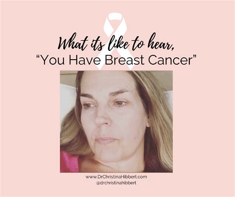 What Its Like To Hear “you Have Breast Cancer” Dr Christina Hibbert