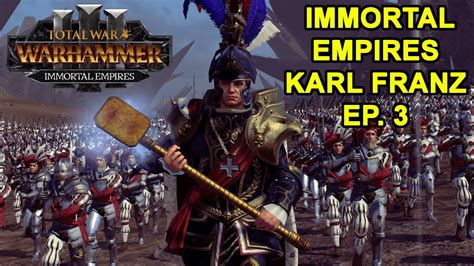Total War Warhammer 3 Karl Franz Immortal Empires Campaign Ep 3