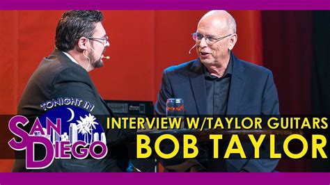 Tonight In San Diego Interview W Taylor Guitars Bob Taylor Youtube