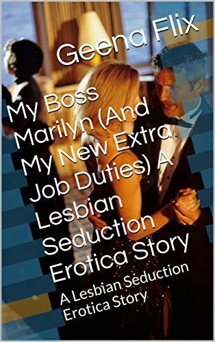 My Boss Marilyn And My New Extra Job Duties A Lesbian Seduction Erotica Story A Lesbian