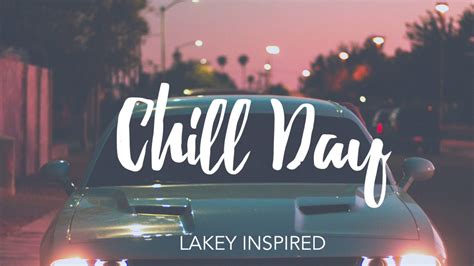 Lakey Inspired Chill Day Youtube