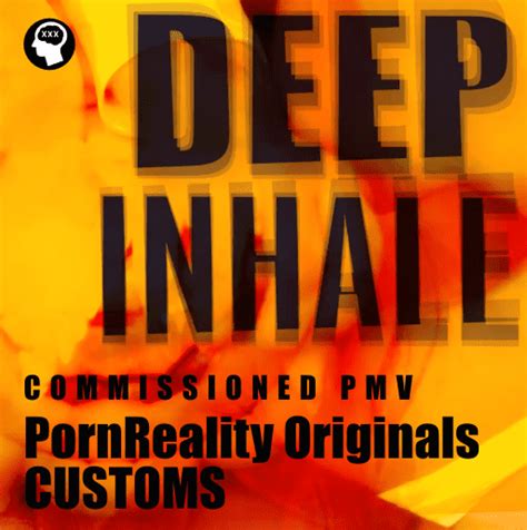 deep inhale i pornreality orginials pmvs