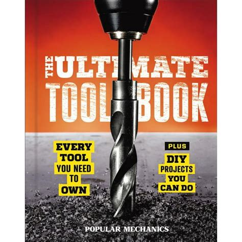 Popular Mechanics The Ultimate Tool Book Every Tool You Need To Own