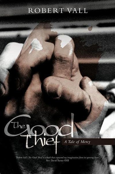 The Good Thief A Tale Of Mercy By Robert Vall Paperback Barnes And Noble