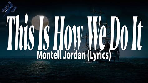 Montell Jordan This Is How We Do It Lyrics In 2022 90s Songs