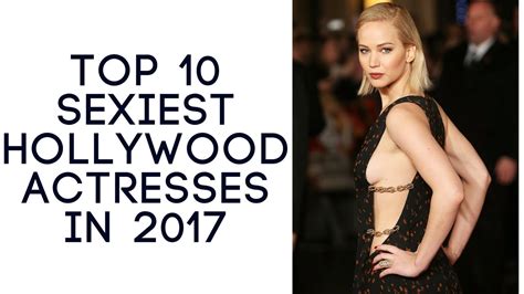 Top 10 Sexiest Hollywood Actresses In 2017 Youtube
