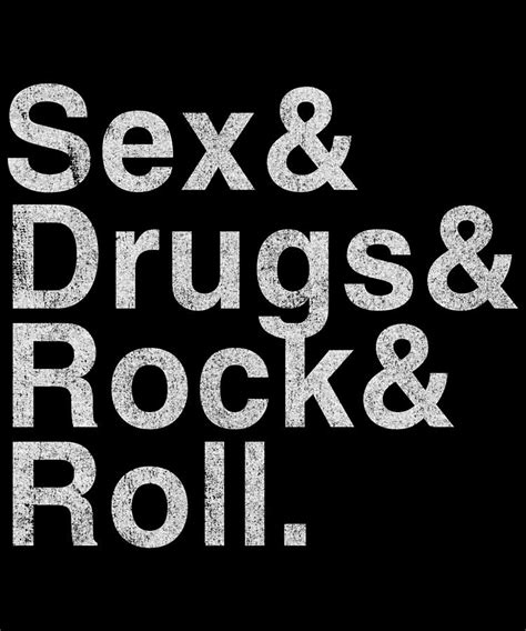 Sex Drugs And Rock And Roll Digital Art By Flippin Sweet Gear Fine Art America