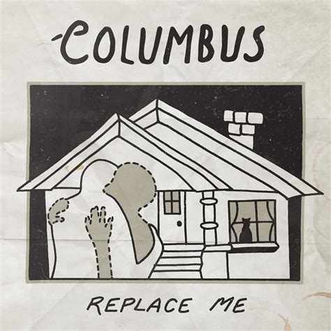 Columbus Replace Me Lyrics Genius Lyrics