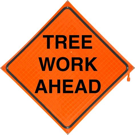Tree Work Ahead Roll Up Traffic Safety Sign X