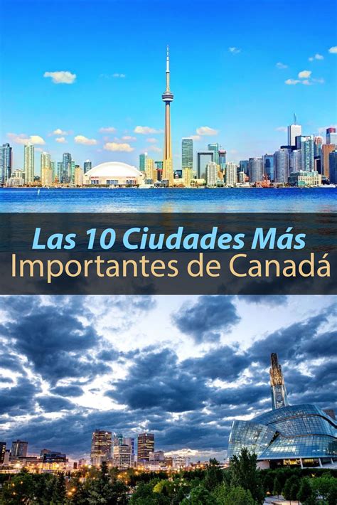 Las 10 Ciudades Más Importantes De Canadá Tips Para Tu Viaje 2022