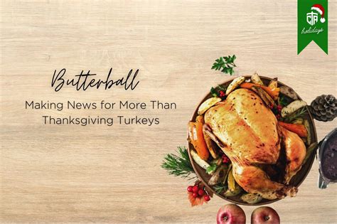 Butterball Is Making News For More Than Thanksgiving Turkeys As They Juggle Turkey Shortage
