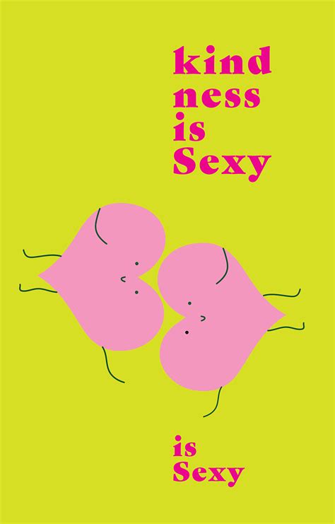 Kindness Is Sexy Posters Behance