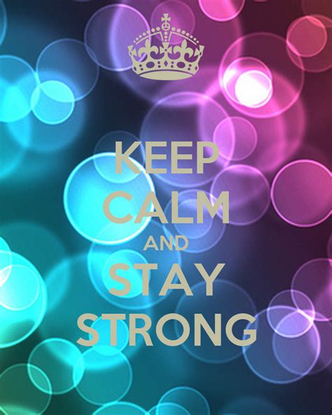 Keep Calm And Stay Strong Poster Niktia Keep Calm O Matic