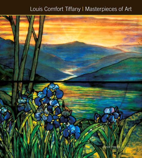 Louis Comfort Tiffany Masterpieces Of Art Book By Susie Hodge Official Publisher Page