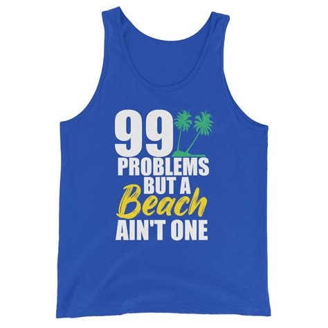 99 problems but a beach ain t one men s beach tank top mens beach tank tops beach tanks tops