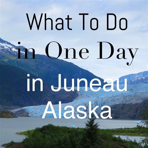 What To Do In One Day In Juneau Alaska Juneau Cruise Port Guide