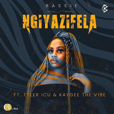 Bassie Features Tyler Icu And Kaygee The Vibe On New Song Ngiyazifela