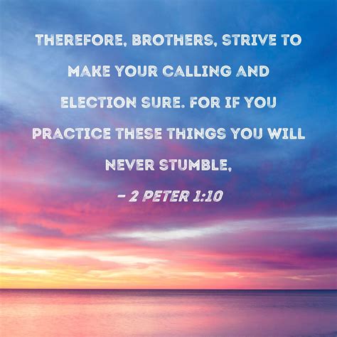 2 Peter 110 Therefore Brothers Strive To Make Your Calling And