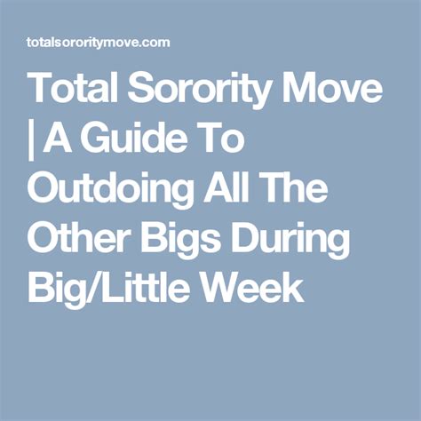 Total Sorority Move A Guide To Outdoing All The Other Bigs During Big Little Week Big Little