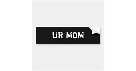Ur Mom Bumper Sticker Zazzle