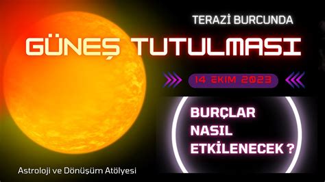 GÜNEŞ TUTULMASI BURÇLARA ETKİSİ 14 EKİM 2023 astroloji burçlar