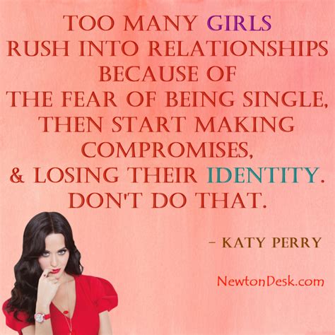 Too Many Girls Rush Into Relationship Katy Perry Quotes