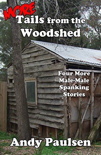 More Tails From The Woodshed Four More Male Male Spanking Stories By Andy Paulsen Goodreads