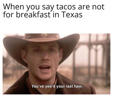 Yall Better Not Mess With Texas Rmemes
