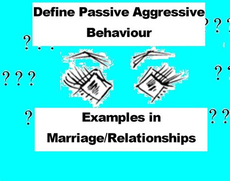 Define Passive Aggressive Behavior Examples In Marriage And